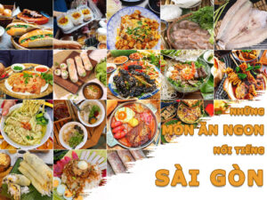 Khám Phá Những Món Ăn Ngon Tại Sài Gòn - Năm 2026